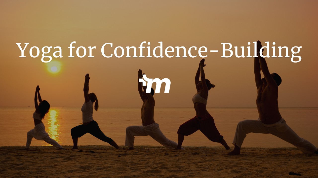 Yoga for Confidence Building (20-Minutes)