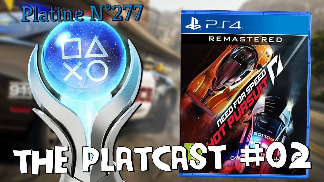 The Platcast #02 : Need For Speed Hot Pursuit