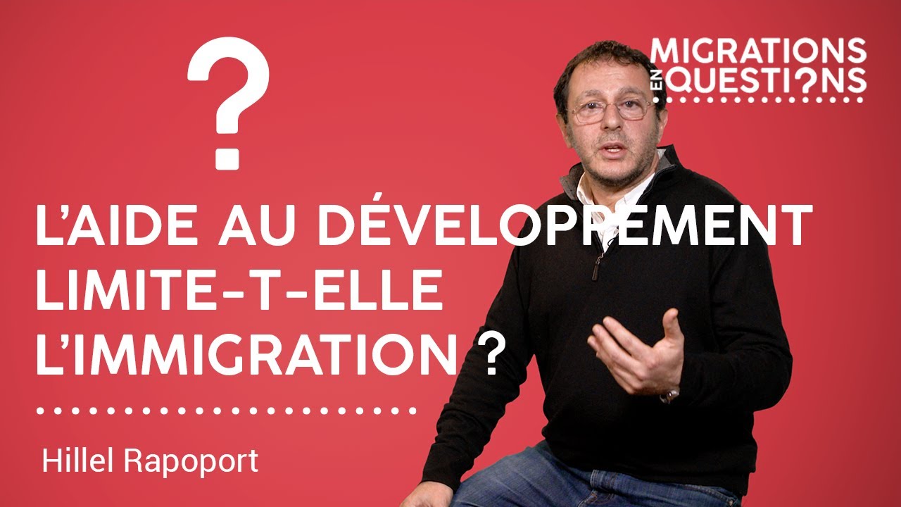 HILLEL RAPOPORT   L’aide au développement est elle un levier pour limiter les flux migratoires
