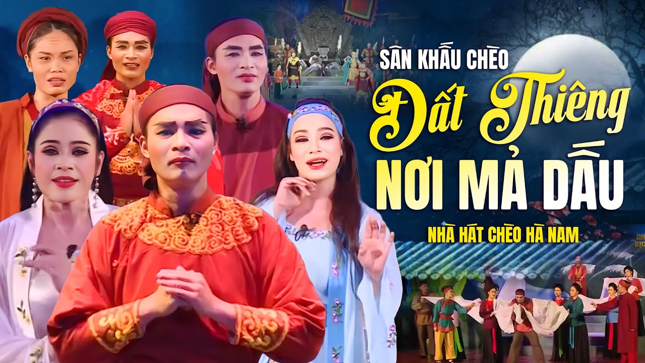 Vở Chèo: Đất Thiêng Nơi Mả Dấu - Nhà Hát Chèo Hà Nam | Sân Khấu Chèo Bất Hủ