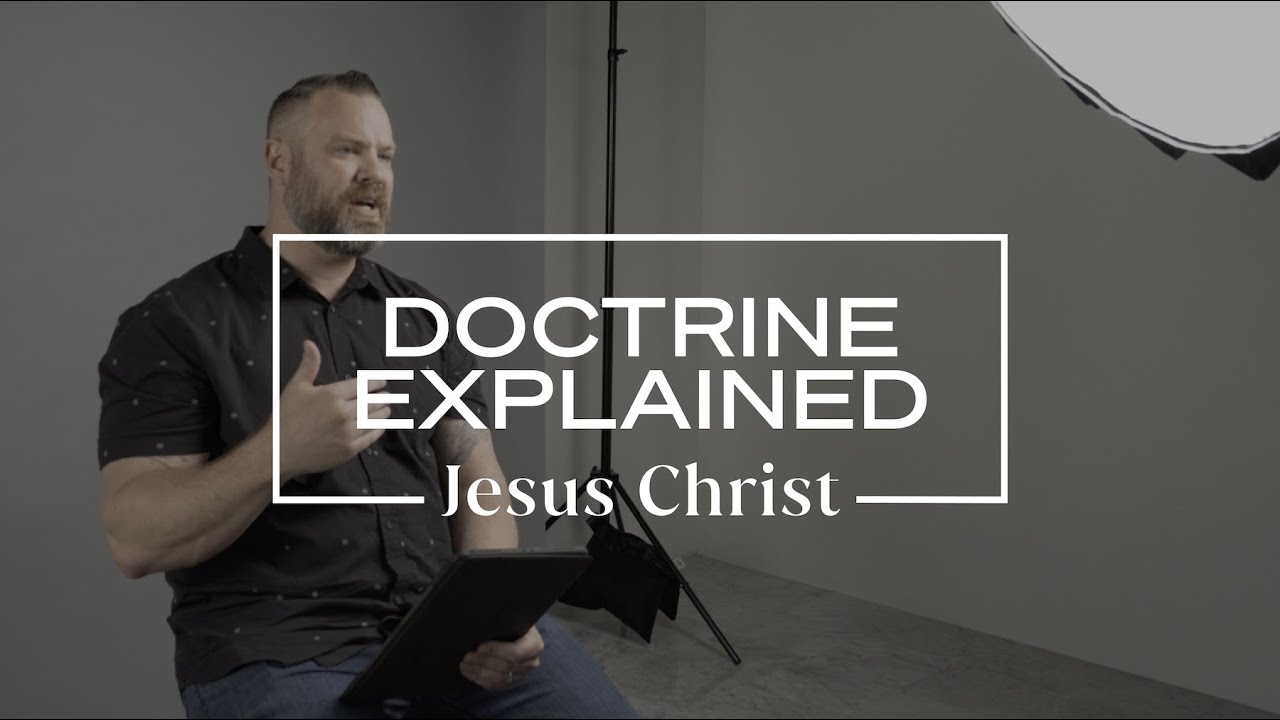 Doctrine Explained: Jesus Christ | Ryan Day