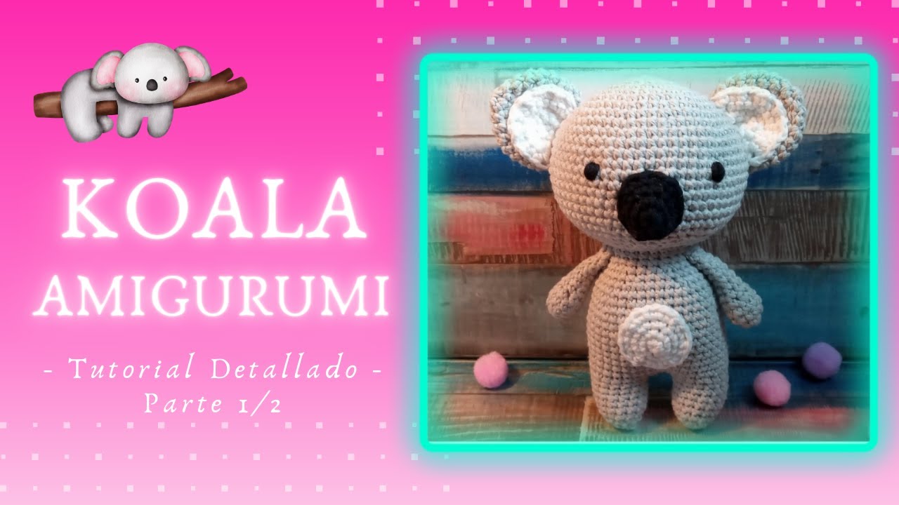 Koala Amigurumi - Tutorial Detallado (Parte 1 de 2)