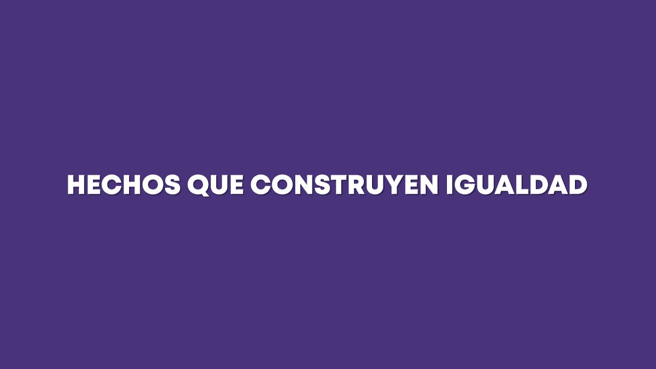HECHOS QUE CONSTRUYEN IGUALDAD