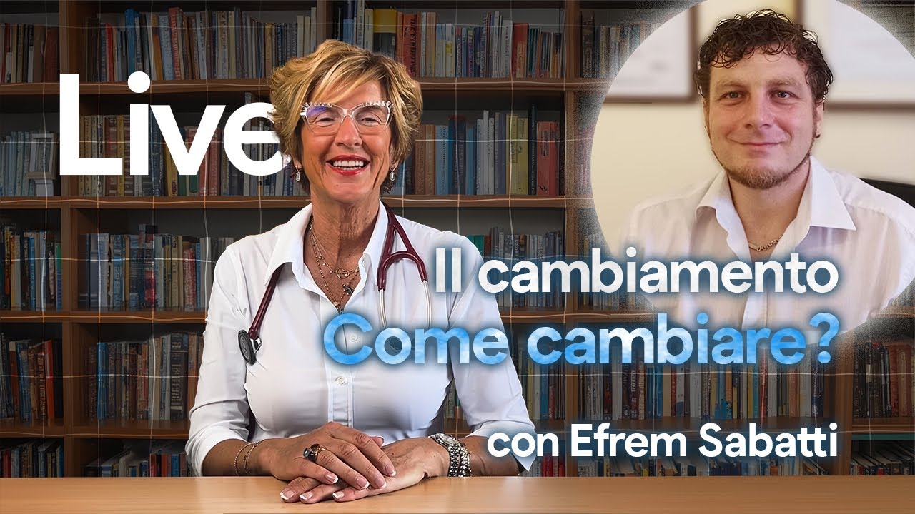 Il cambiamento: come cambiare? Diretta con il Dr. Efrem Sabatti