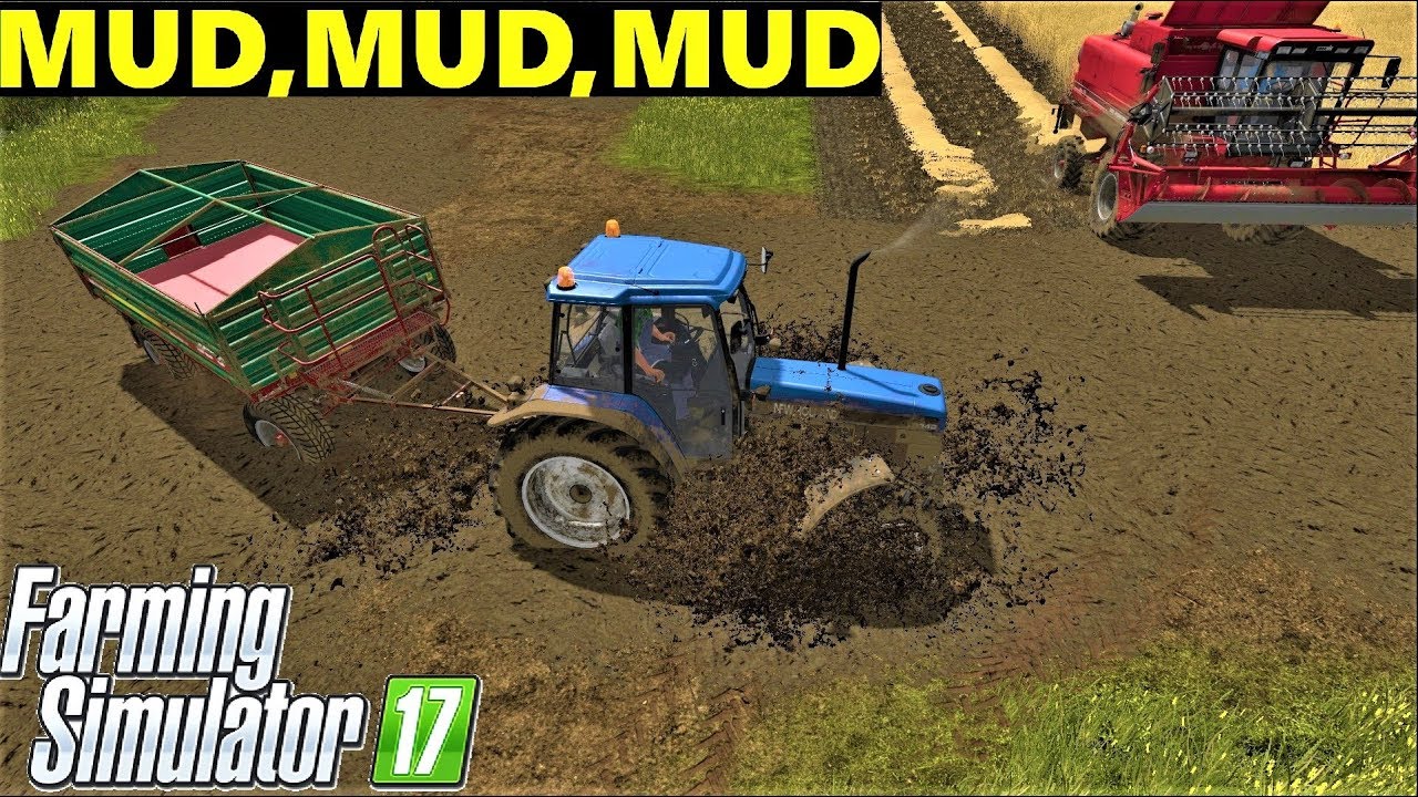 Farming Simulator 17 : MUD , MUD , MUD MORE MUD...... IN GOLDCREST VALLEY