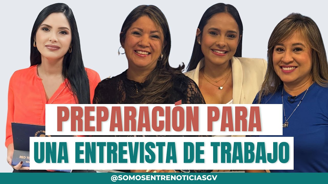 Somos Entre Noticias GV - Preparación para una entrevista de trabajo