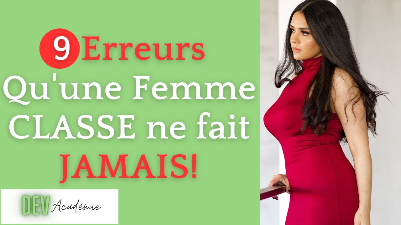 9 Erreurs Qu'Une Femme Classe Ne Fait JAMAIS! (Ne Fais Pas Ces 9 Choses pour Avoir de la Classe)