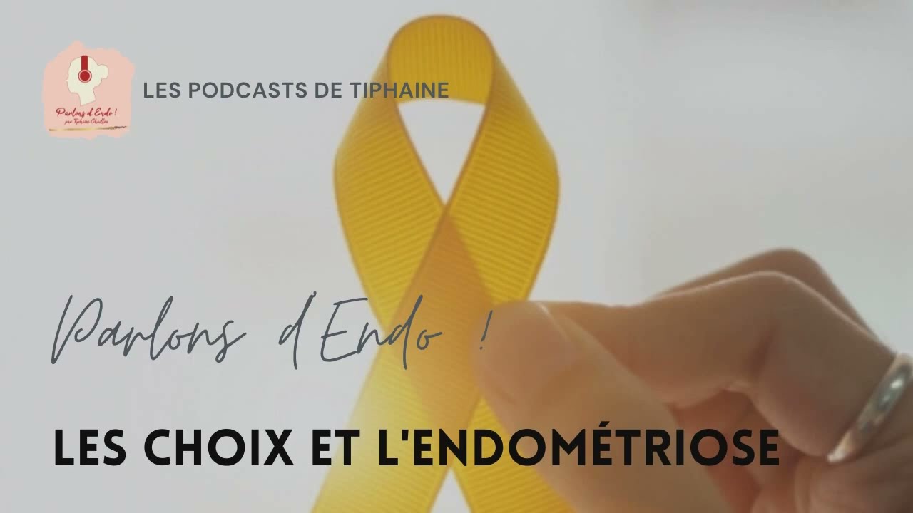 Le choix, la liberté et l'endométriose !  Podcast Parlons d'Endo : Episode 5 saison 2