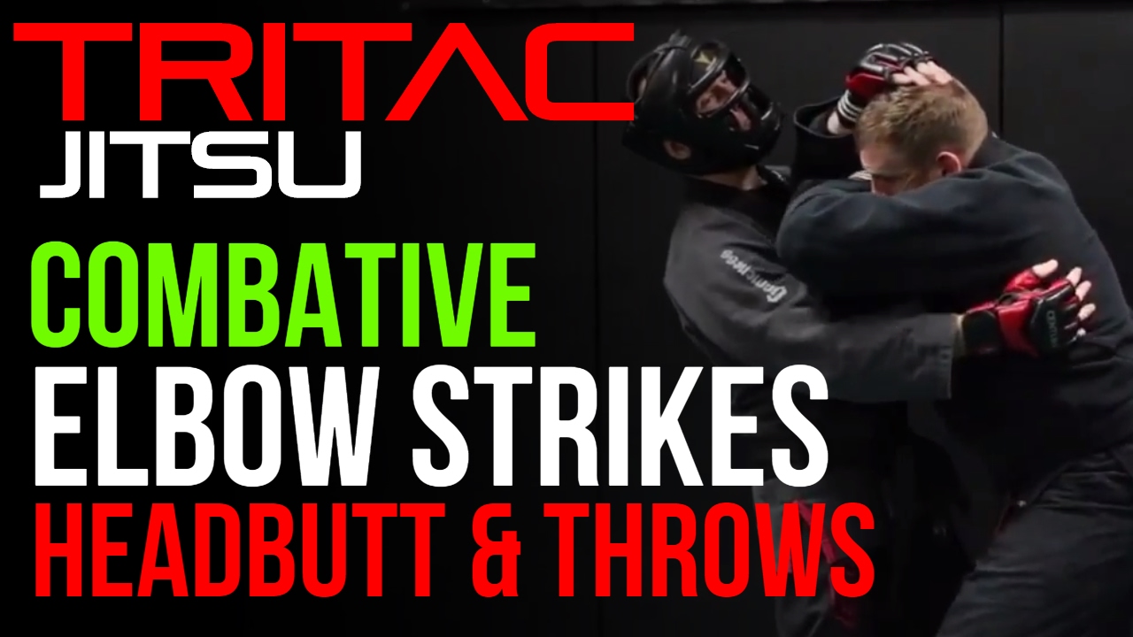 TRITAC-Jitsu: Combative Elbow Strikes, Headbutt & Throws