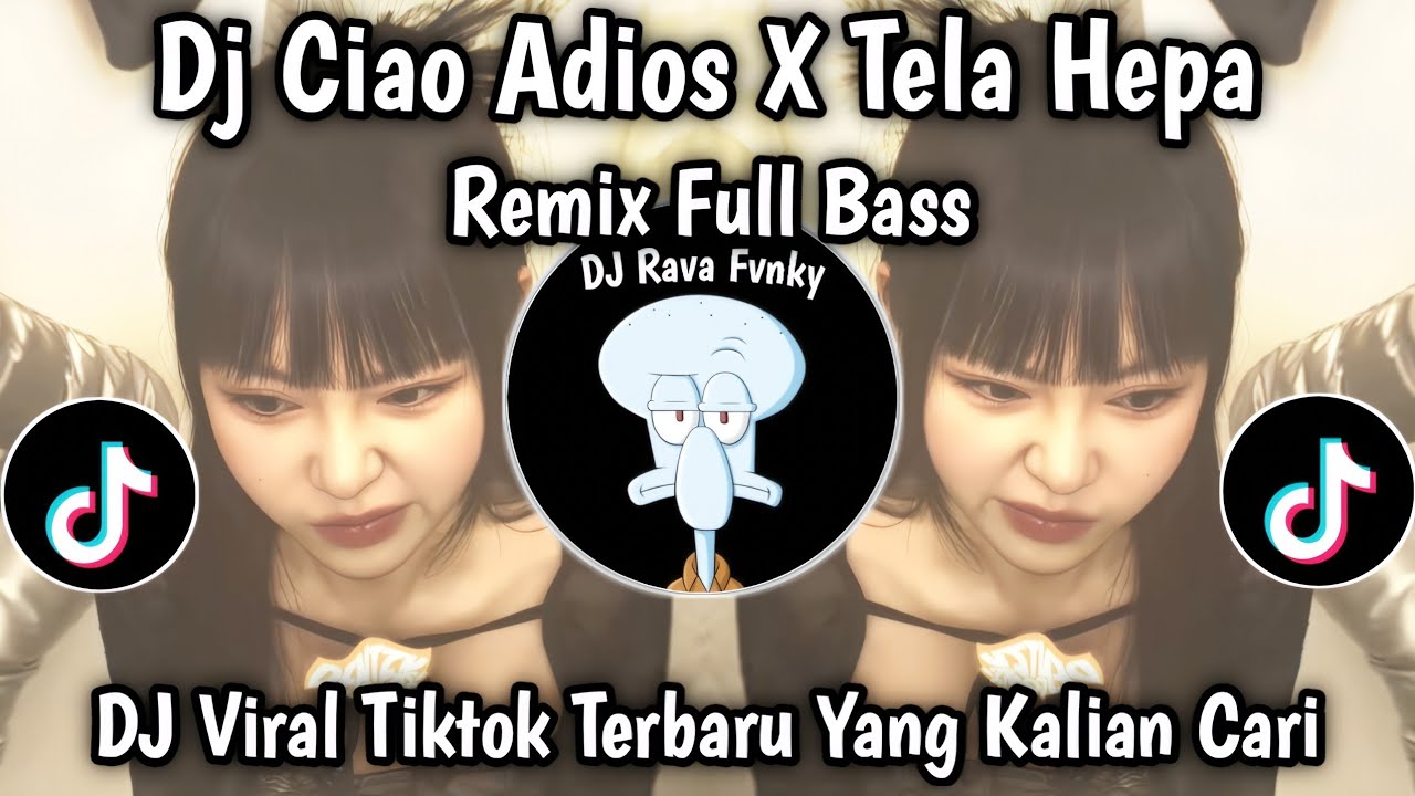 DJ CIAO ADIOS X TELA HEPA REMIX FULL BASS VIRAL TIKTOK TERBARU 2025 YANG KALIAN CARI !!