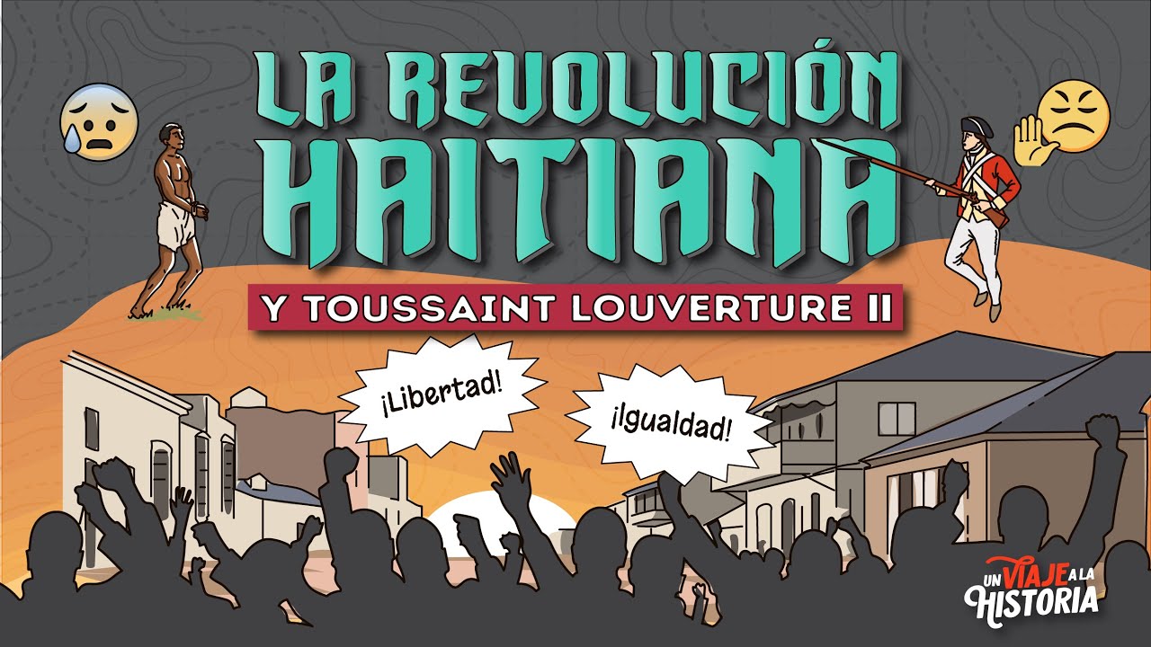 40: Toussaint Louverture Parte 2/2, La Revolución Haitiana.