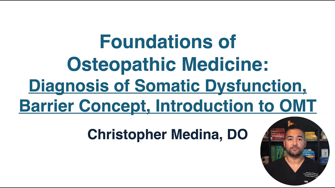 Somatic Dysfunction, Barrier Concept, and Intro to OMT - Osteopathic Medicine Foundations