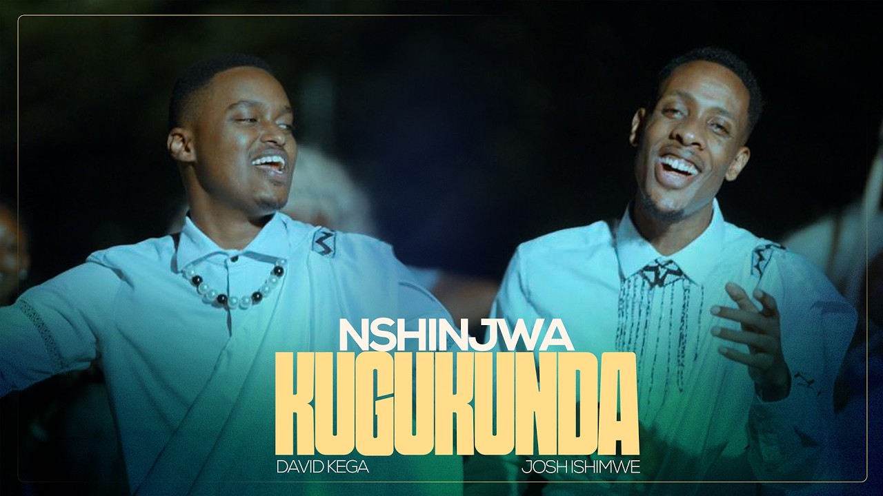 David Kega -  NSHINJWA KUGUKUNDA ft Josh Ishimwe (official video )