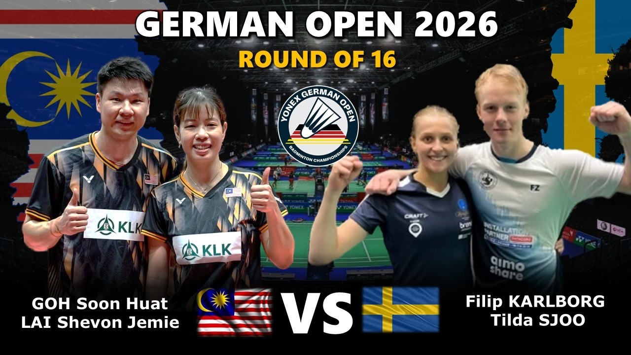 GOH Soon Huat / LAI Shevon Jemie vs Filip KARLBORG / Tilda SJOO | German Open 2026 Badminton