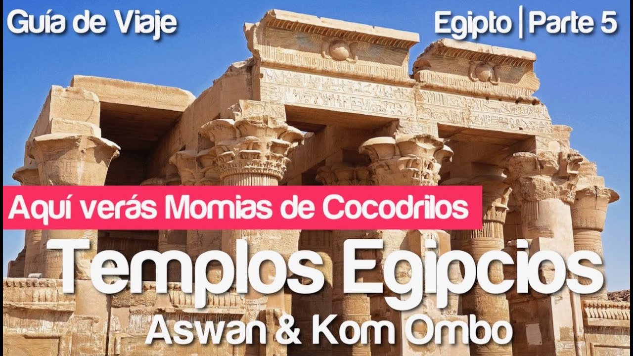 🇪🇬Como viajar por EGIPTO Parte 5⎮ Templos el Rio Nilo. Guía para viajeros⎮Aswan & Kom Ombo