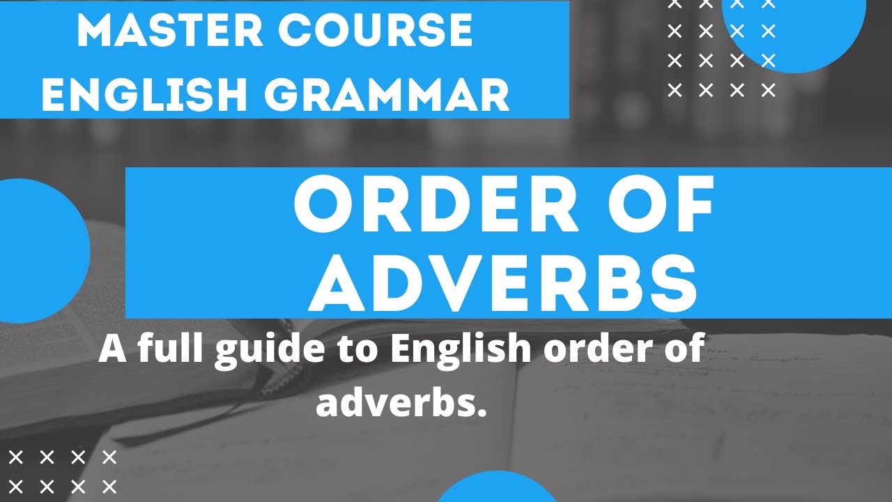 English Grammar Lessons: Order of Adverbs