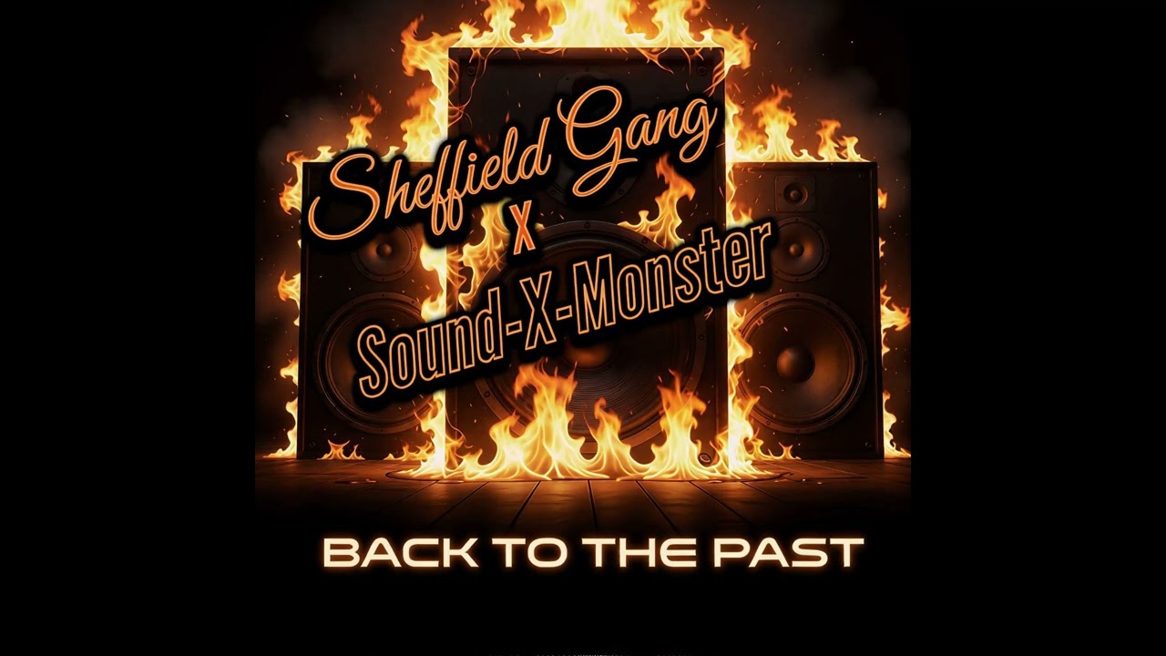 Sheffield Gang x Sound-X-Monster - Back To The Past