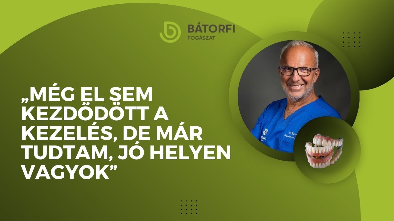 Új Mosoly, Új Kezdet | All-on-X Esettanulmány – Dr. Bátorfi Béla Master Implantológus