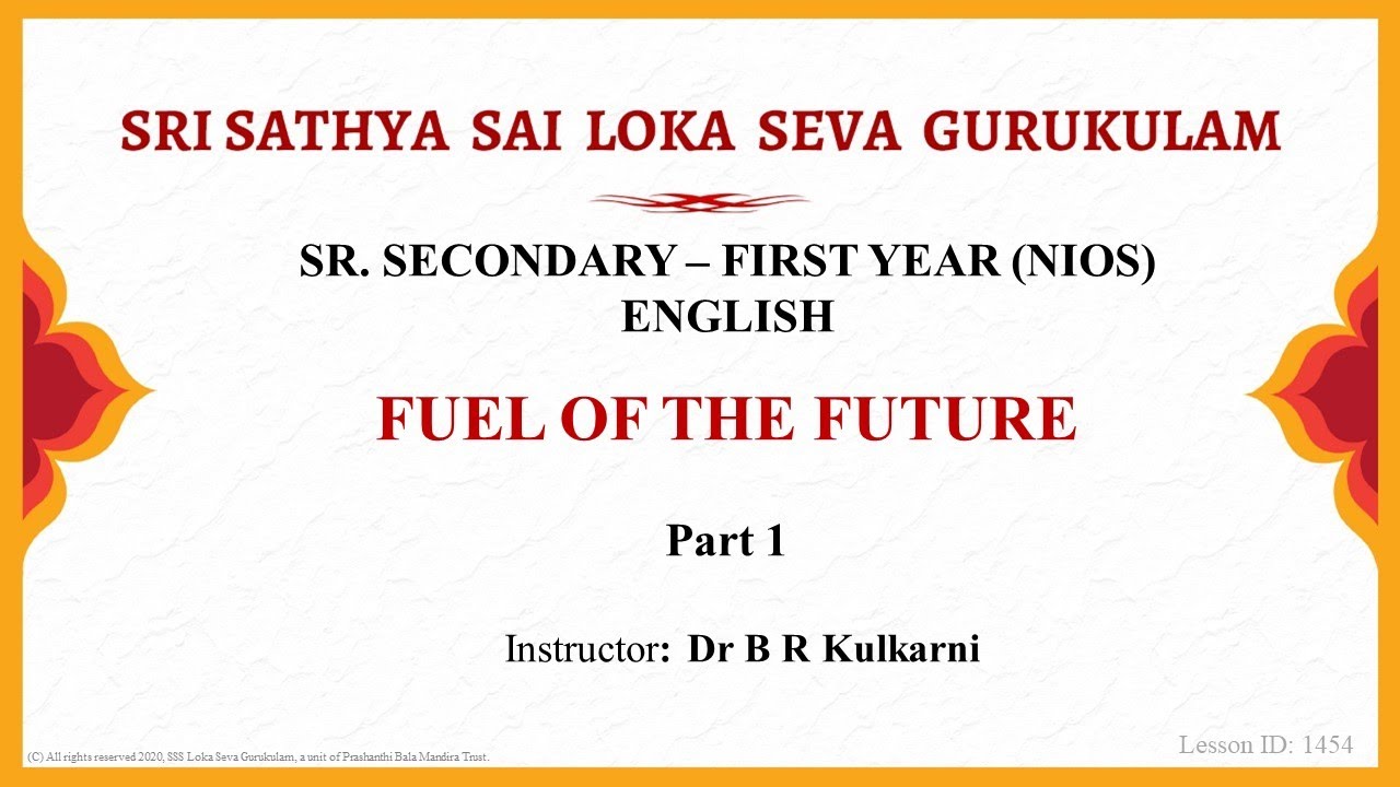 Sr. Secondary|NIOS|English|Fuel of the Future|Dr. B R Kulkarni|Part 1 of 3
