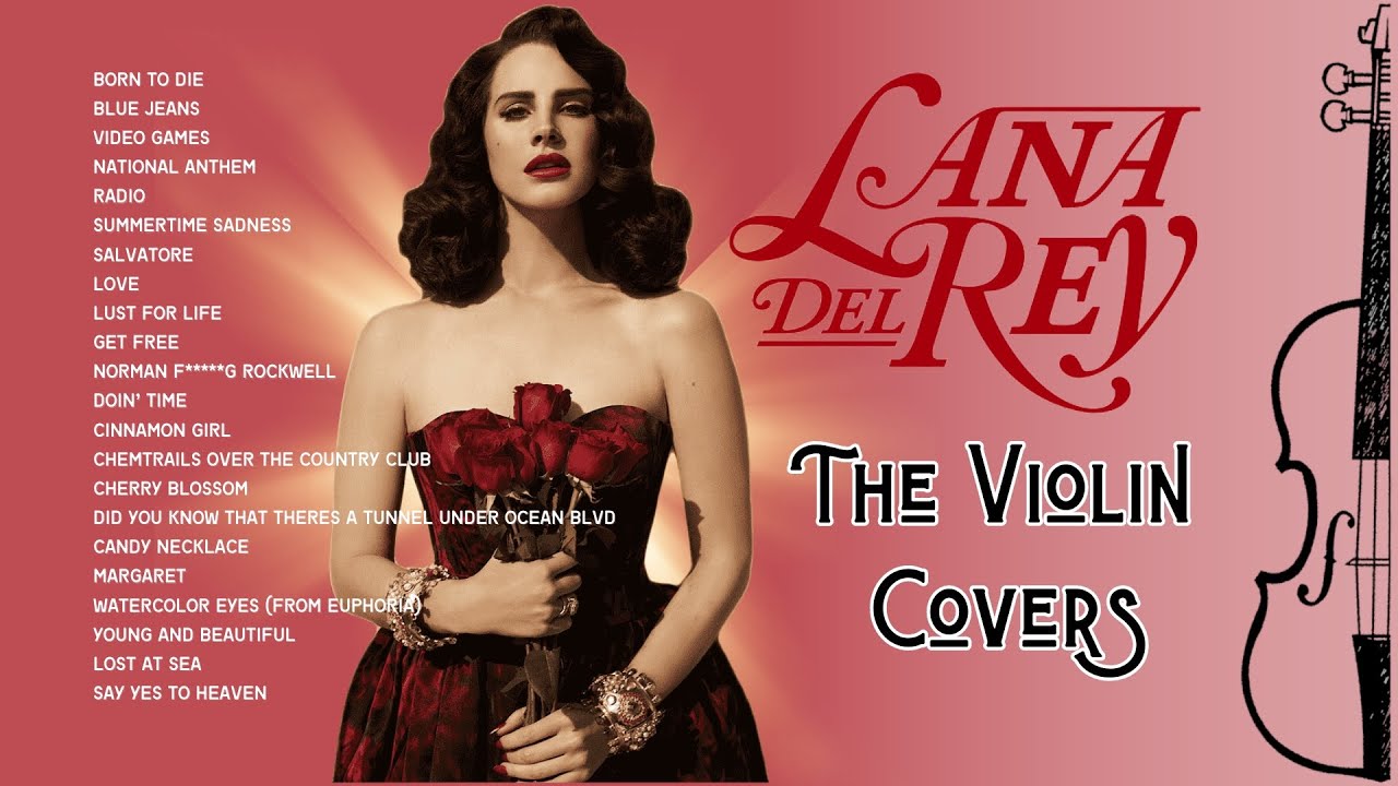 Lana Del Rey: Violin Covers for studying, sleep, relaxation and joy