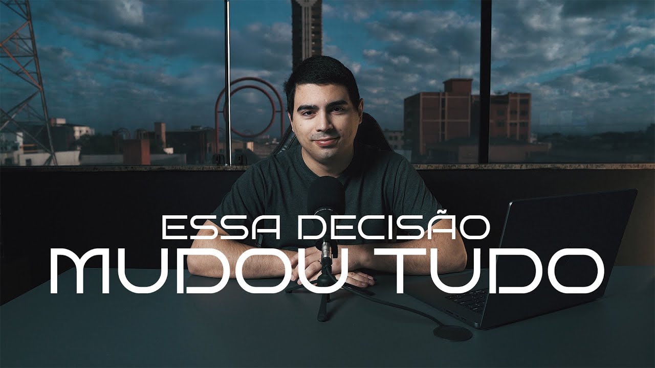 ESSA DECISÃO MUDOU TUDO