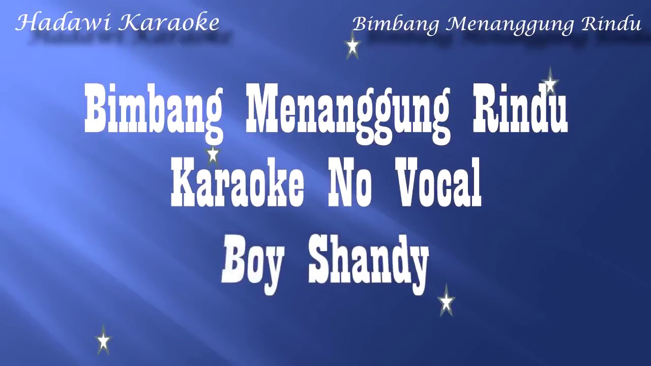 Bimbang Menanggung Rindu Boy Shandy Karaoke No Vokal