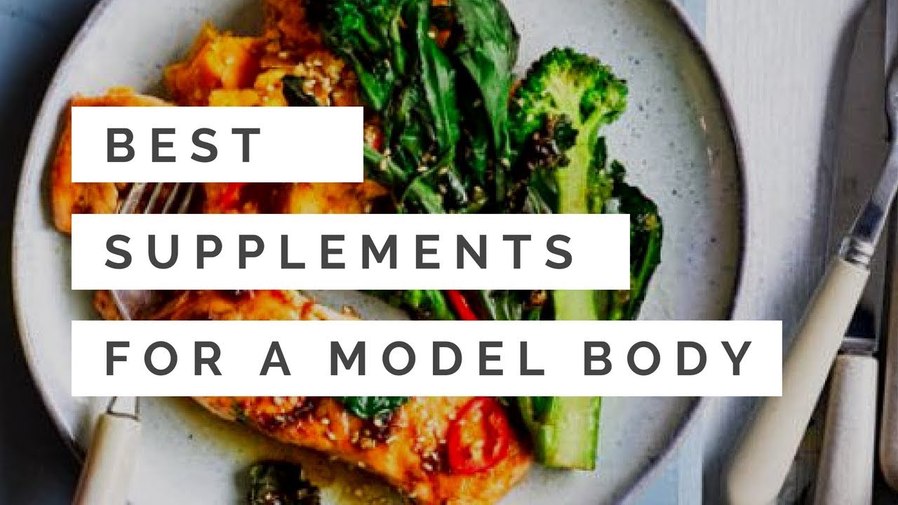 BEST Supplements for a Model Body