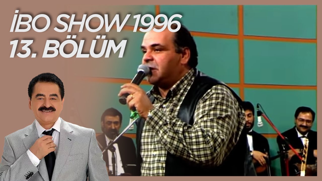 İbo Show 1996 13. Bölüm (Konuklar: Rahmi Saltuk & Nur Ertürk & Ali Ekber Çiçek & Rasim Öztekin)