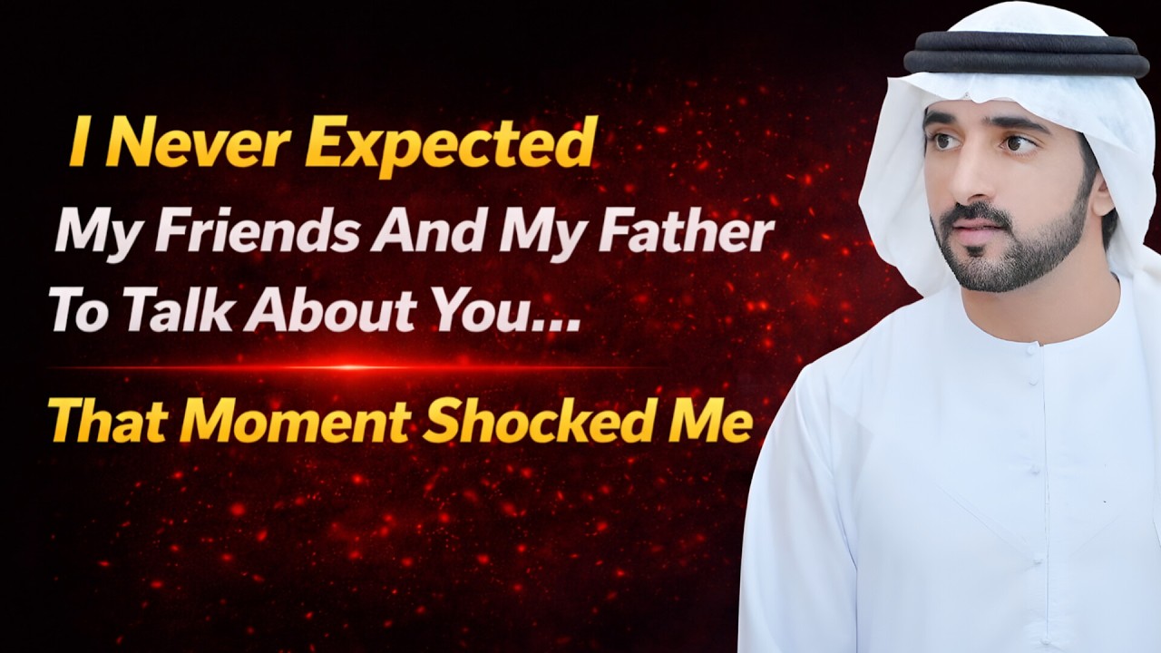 I Never Saw It Coming When My Friends And Dad Talked About You…| Sheikh Hamdan | Fazza Poems | Fazza