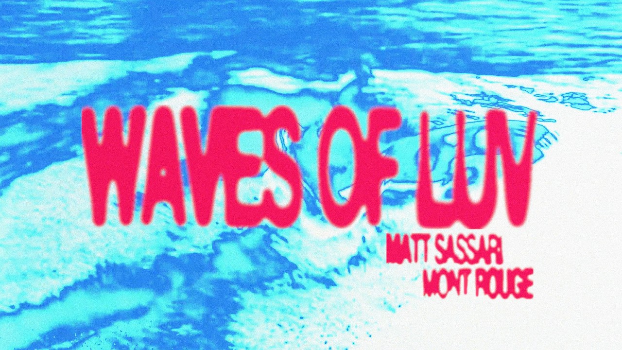 Matt Sassari, Mont Rouge - Waves Of Luv (Official Lyric Video)
