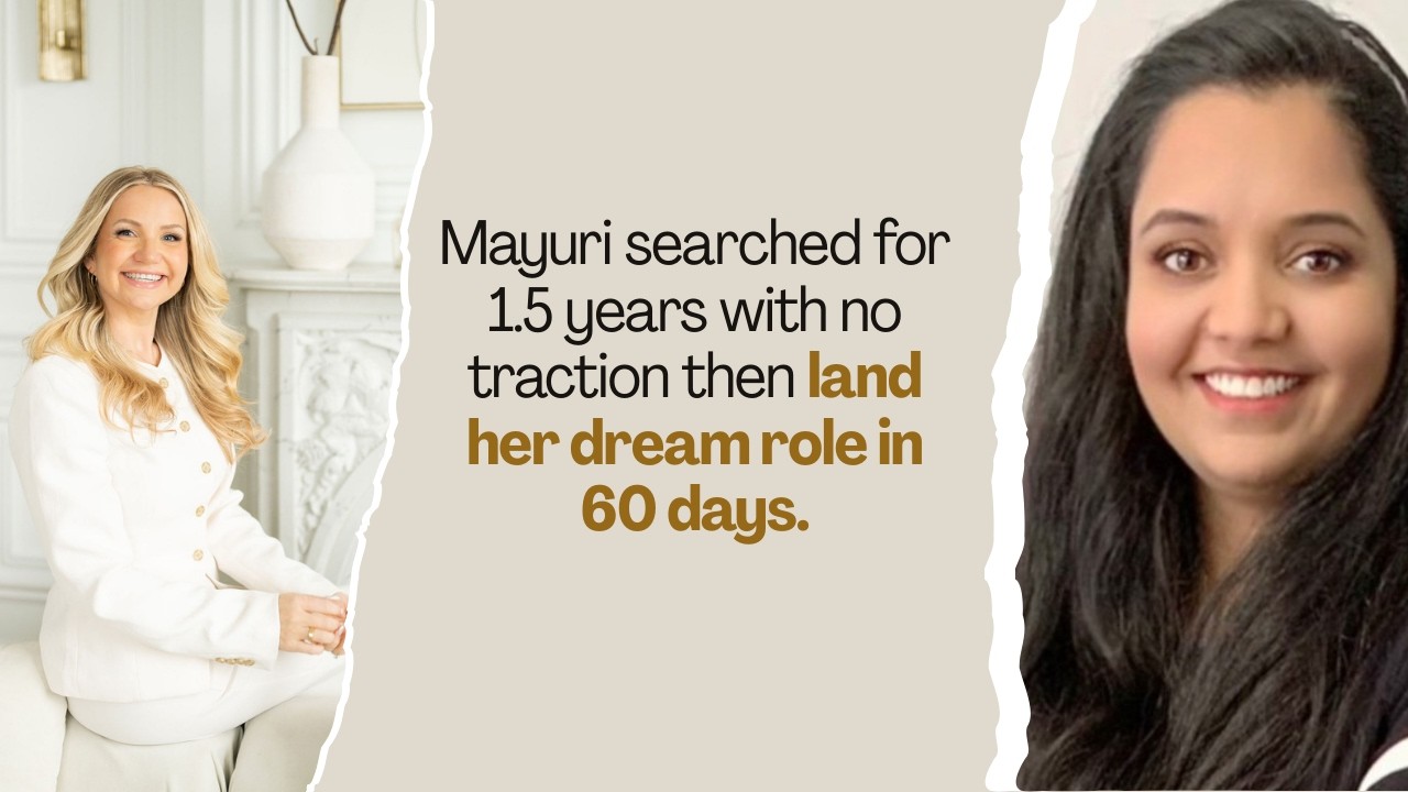 Mayuri searched for 1.5 years with no traction then land her dream role in 60 days.
