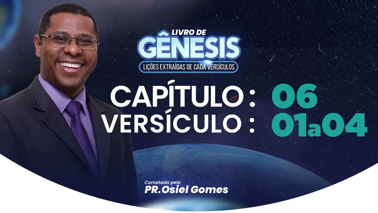 G&Ecirc;NESIS 6 - 01 a 04 - Pr. Osiel Gomes