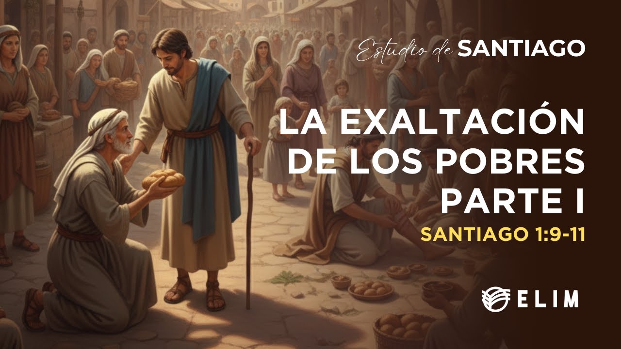 La exaltación de los pobres | Santiago 1:9-11 | Estudio Bíblico