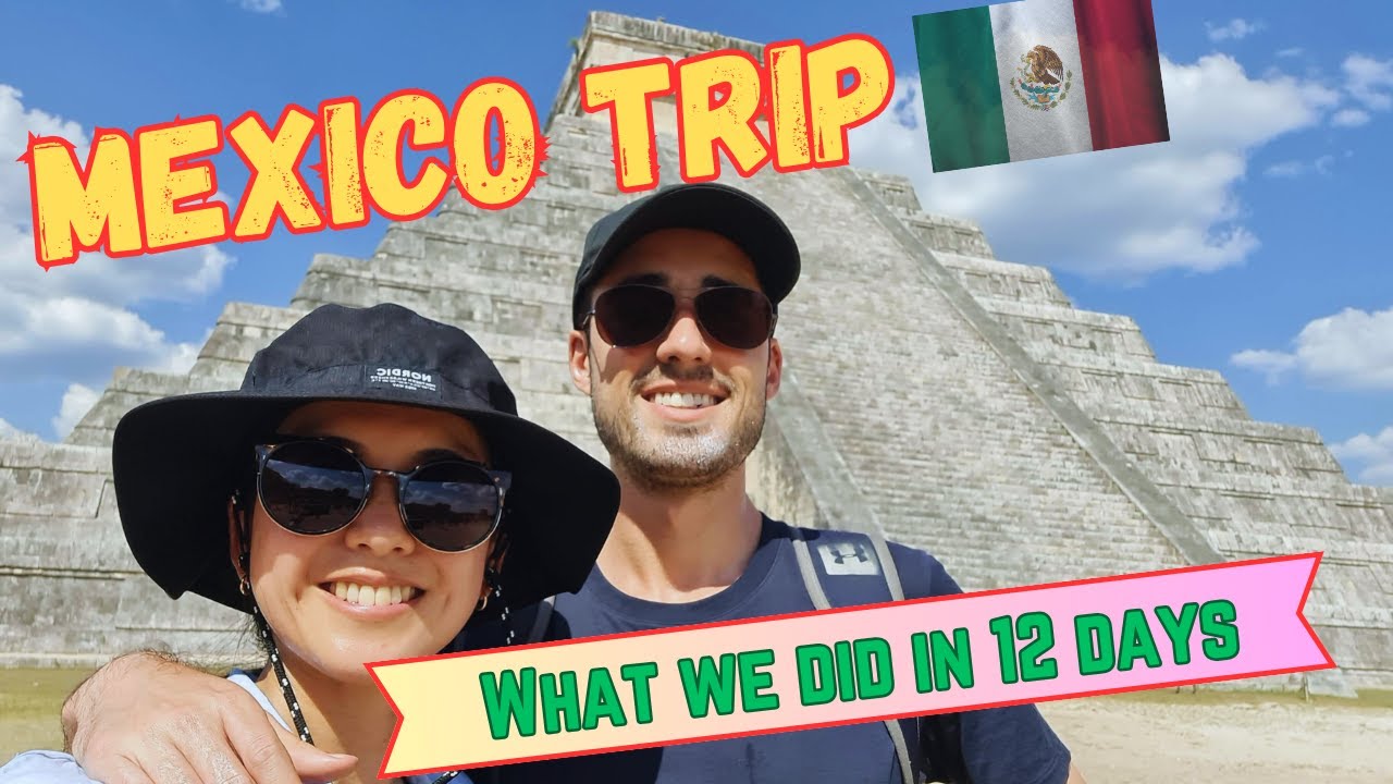 12 Days TRAVELING IN MEXICO!