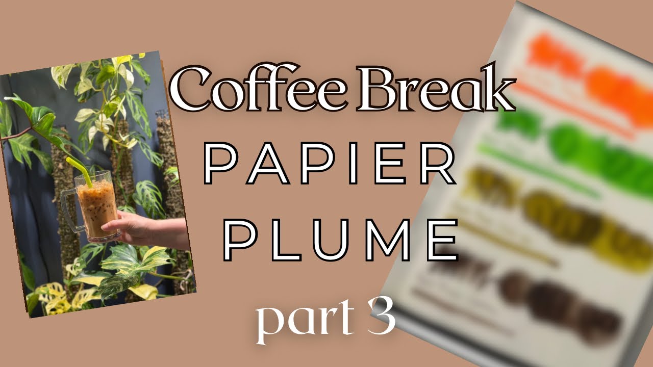 Papier Plume Pt. 3 | Coffee Break