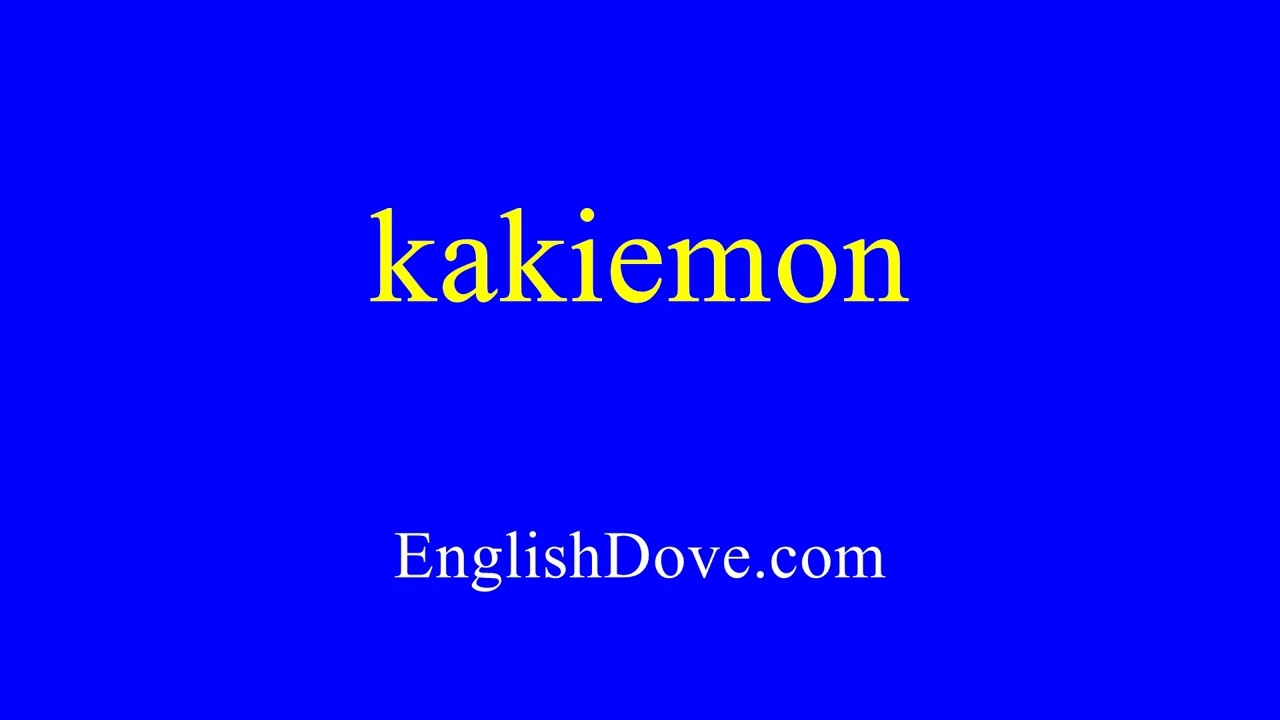 How to pronounce kakiemon in American English