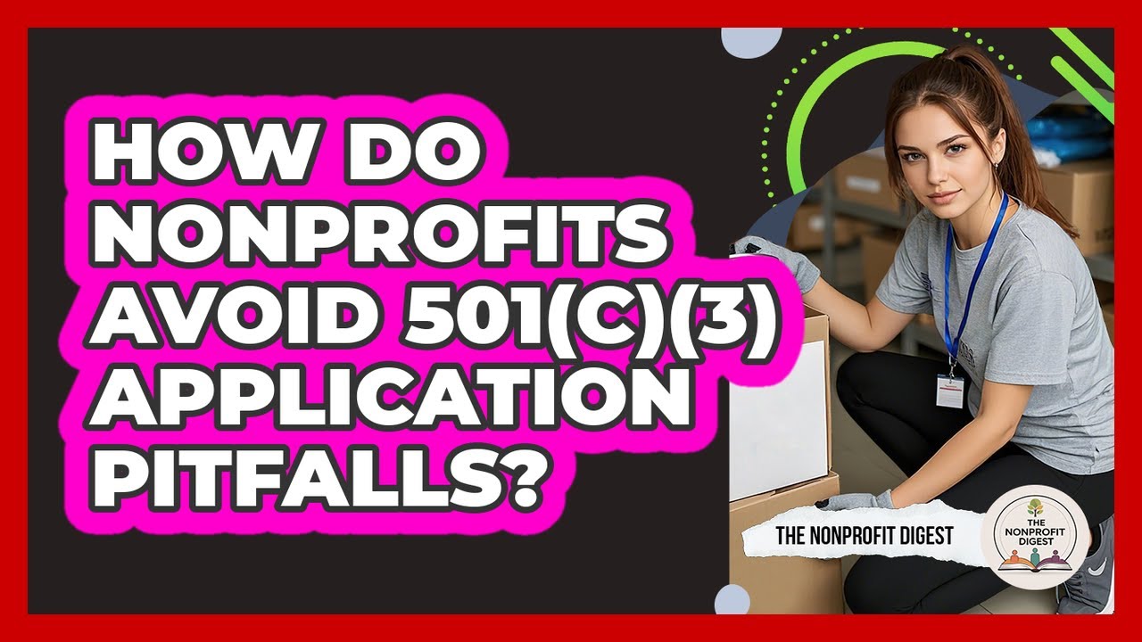 How Do Nonprofits Avoid 501(c)(3) Application Pitfalls? - The Nonprofit Digest