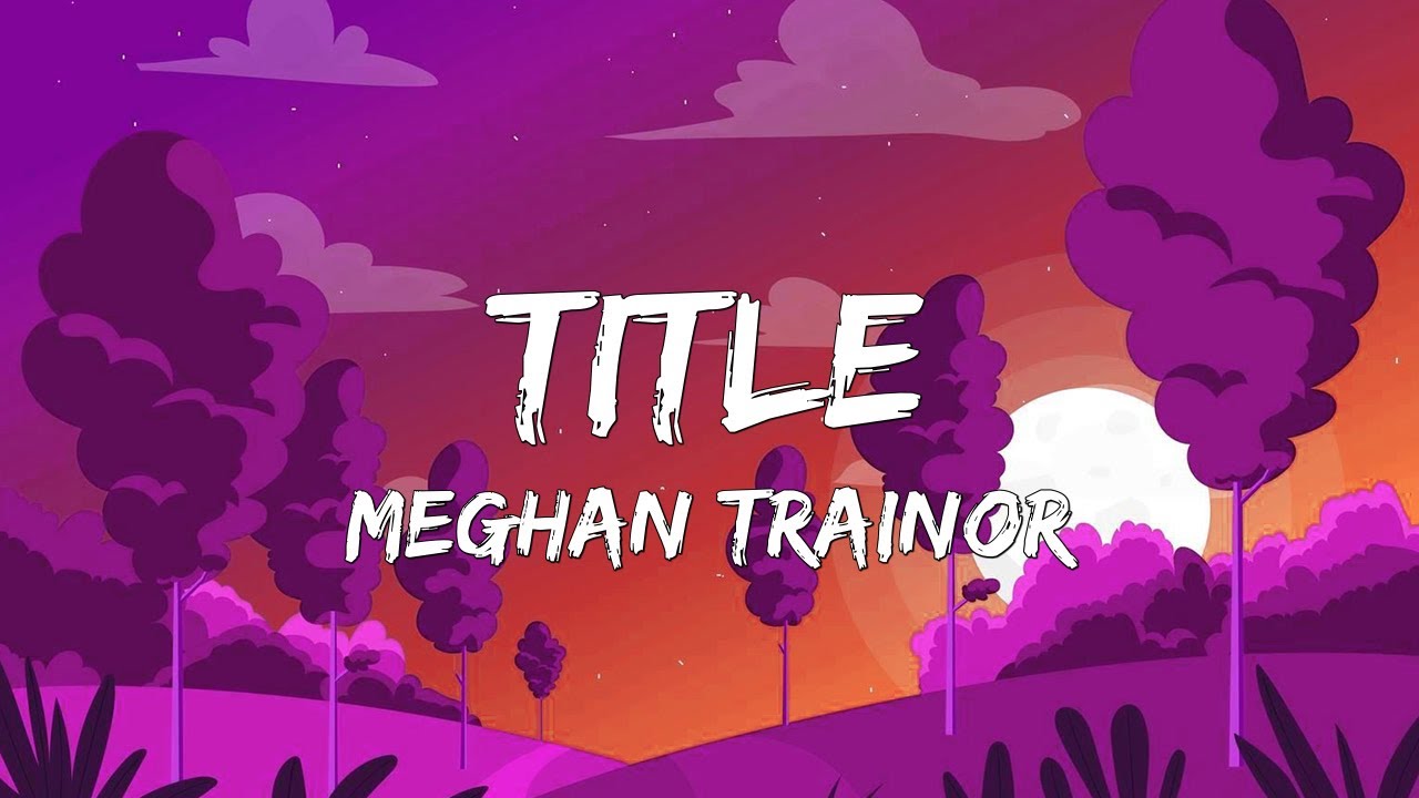 Meghan Trainor - Title (Lyrics)
