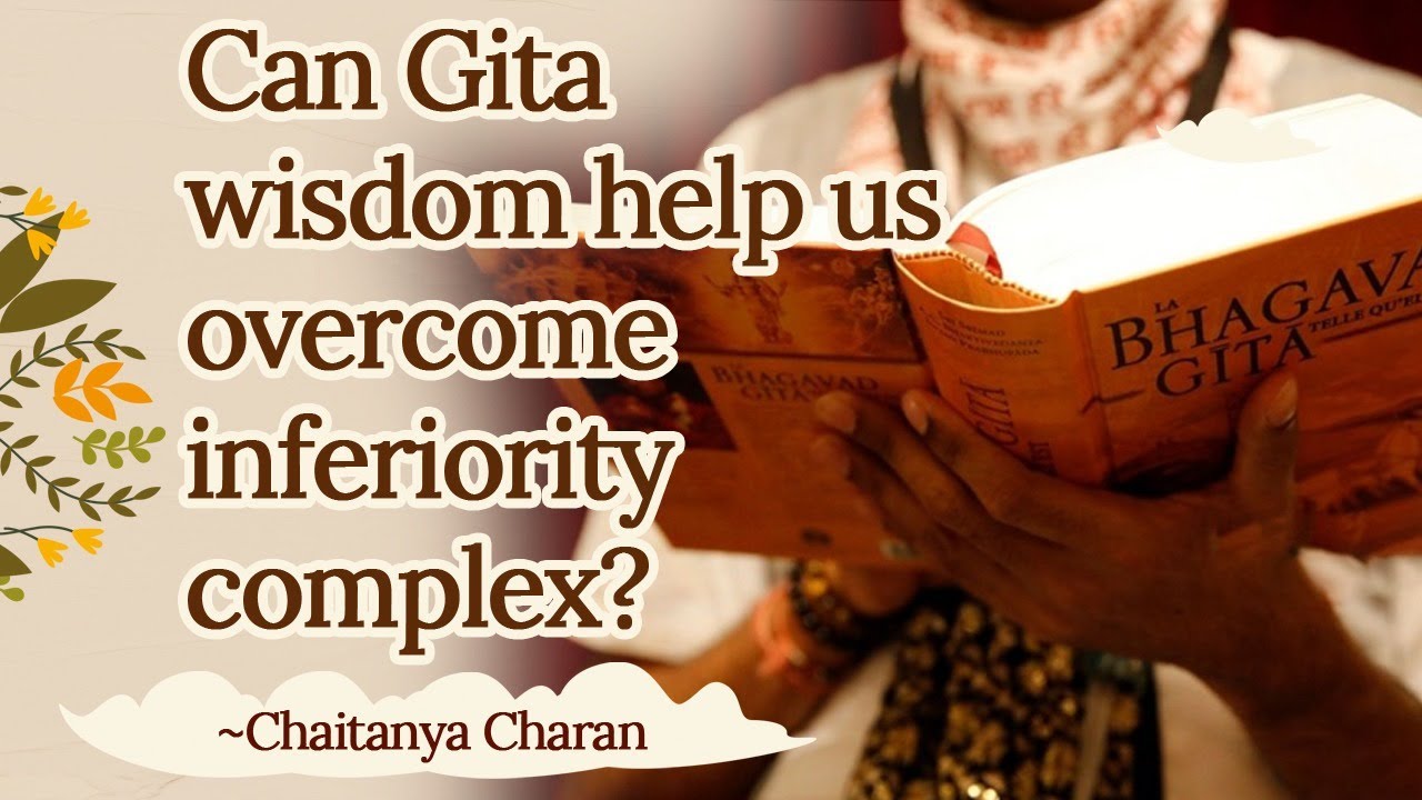 Can Gita wisdom help us overcome inferiority complex? ||Chaitanya Charan
