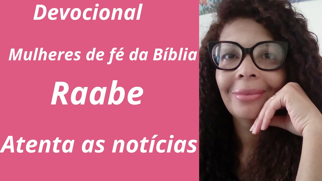 #Devocional#Mulheres de fé da Biblia#Raabe#atenta as noticias#