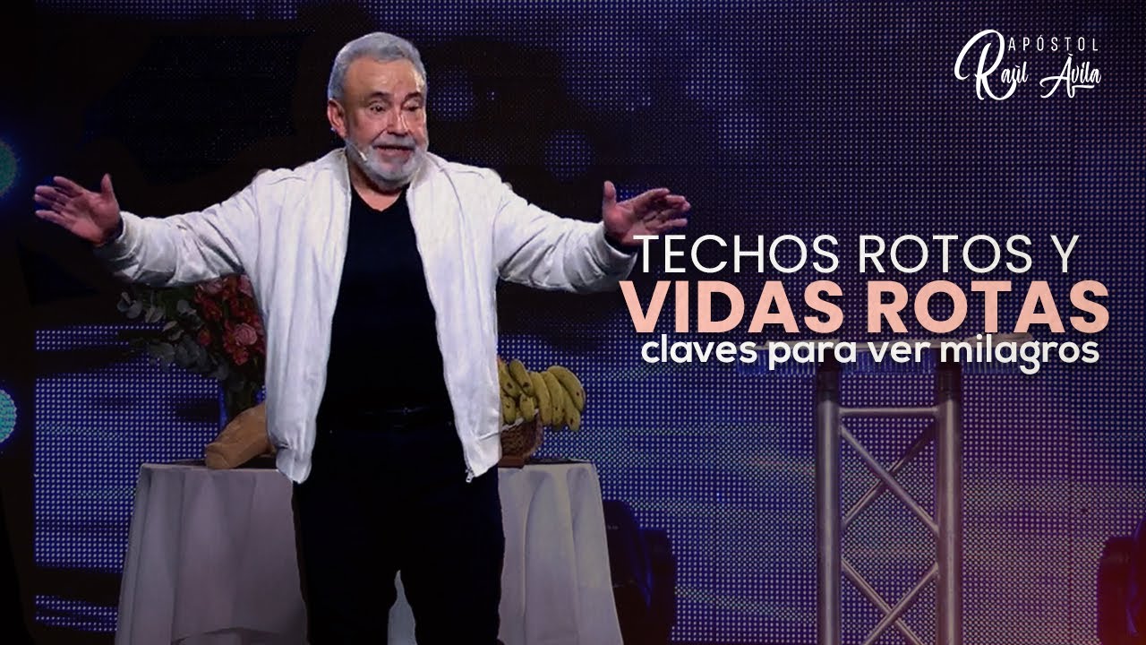 Techos Rotos y Gente Rota, Claves para ver Milagros | Apóstol Raúl Ávila