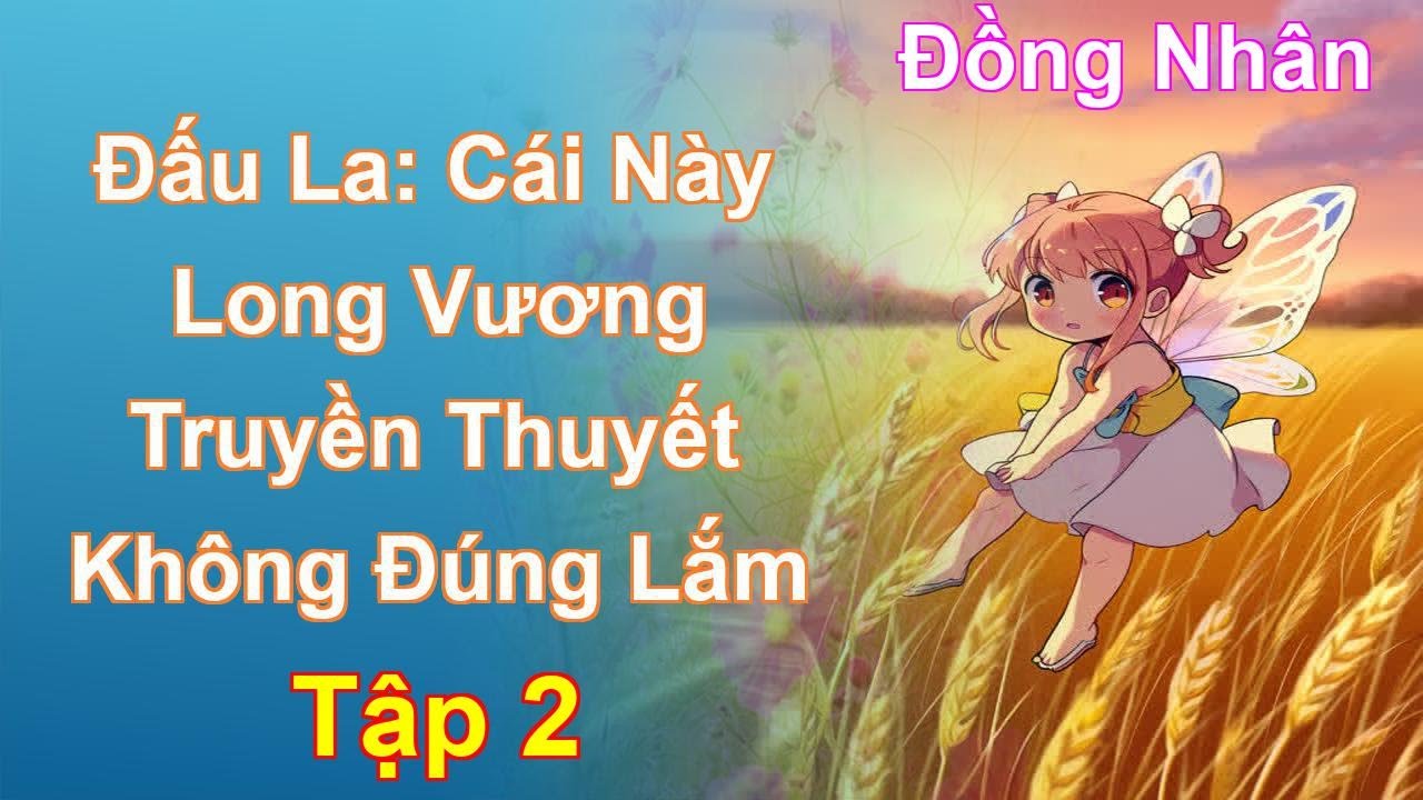 Đấu La: Cái Này Long Vương Truyền Thuyết Không Đúng Lắm Tập 2: Chương 108 Tới 206 - Đồng Nhân