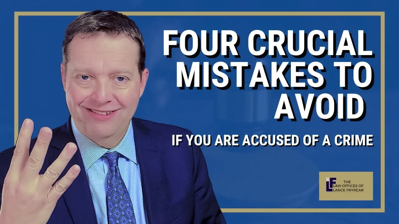 Four Crucial Mistakes to Avoid if You're Accused of a Crime | Washington State Attorney