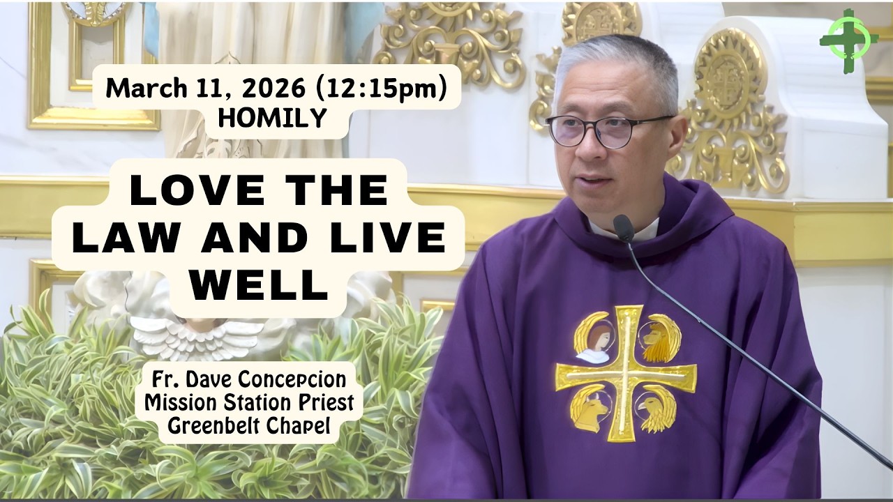 LOVE THE LAW AND LIVE WELL - Homily by Fr. Dave Concepcion on March 11, 2026