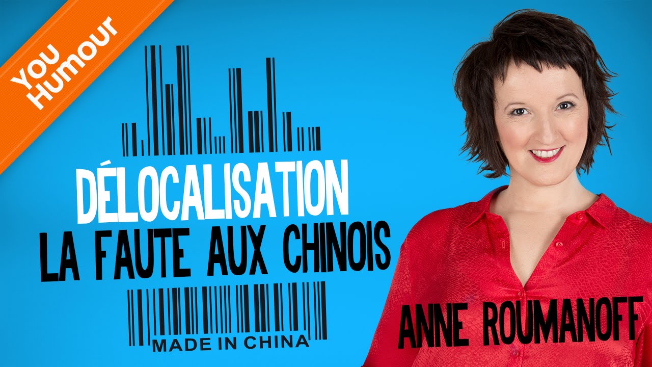 Anne Roumanoff : délocalisation, la faute aux chinois!
