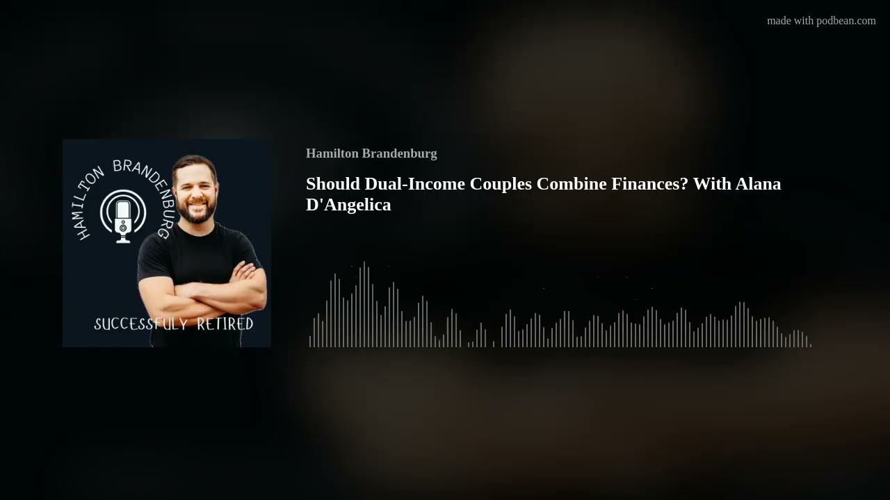 Should Dual-Income Couples Combine Finances? With Alana D'Angelica