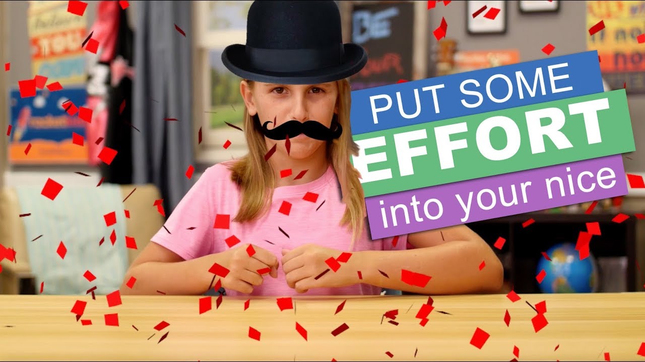 Put Some Effort Into Your Nice