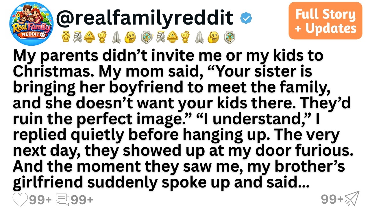 My parents didn’t invite me or my kids to Christmas. My mom said, “Your sister is bringing her bo...