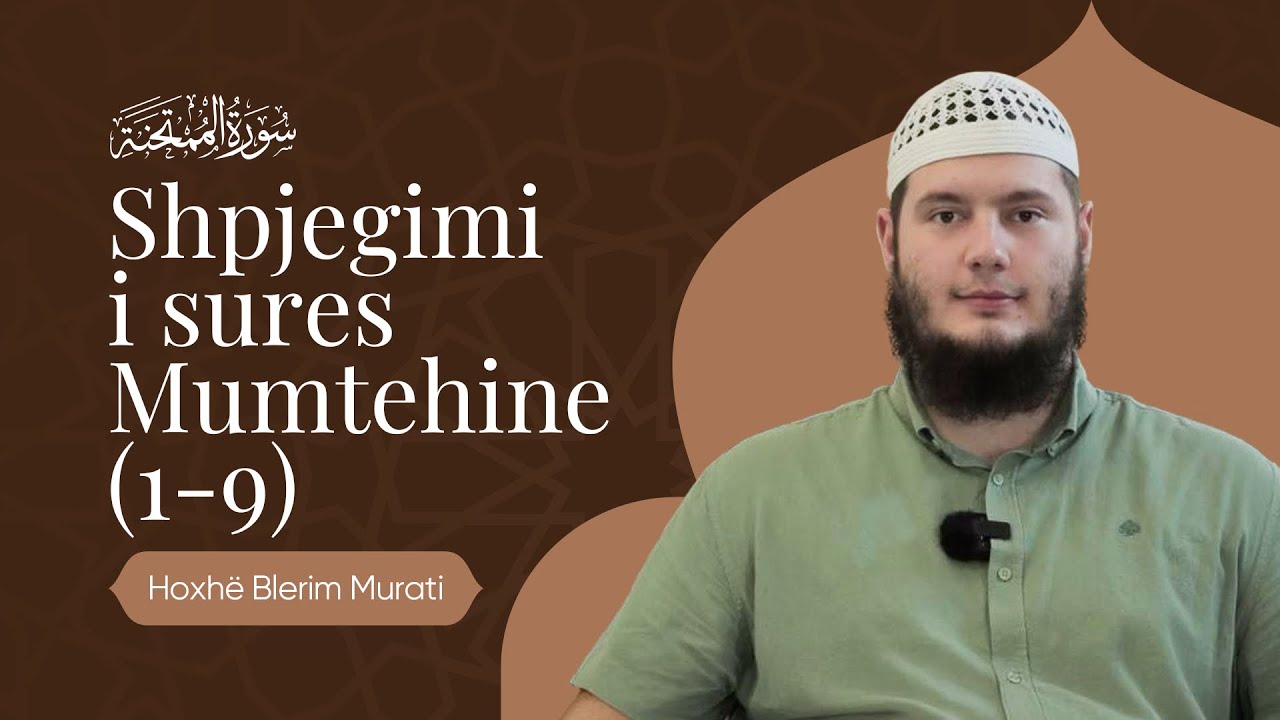 Shpjegimi i sures Mumtehine (1-9) | Hoxhë Blerim Murati