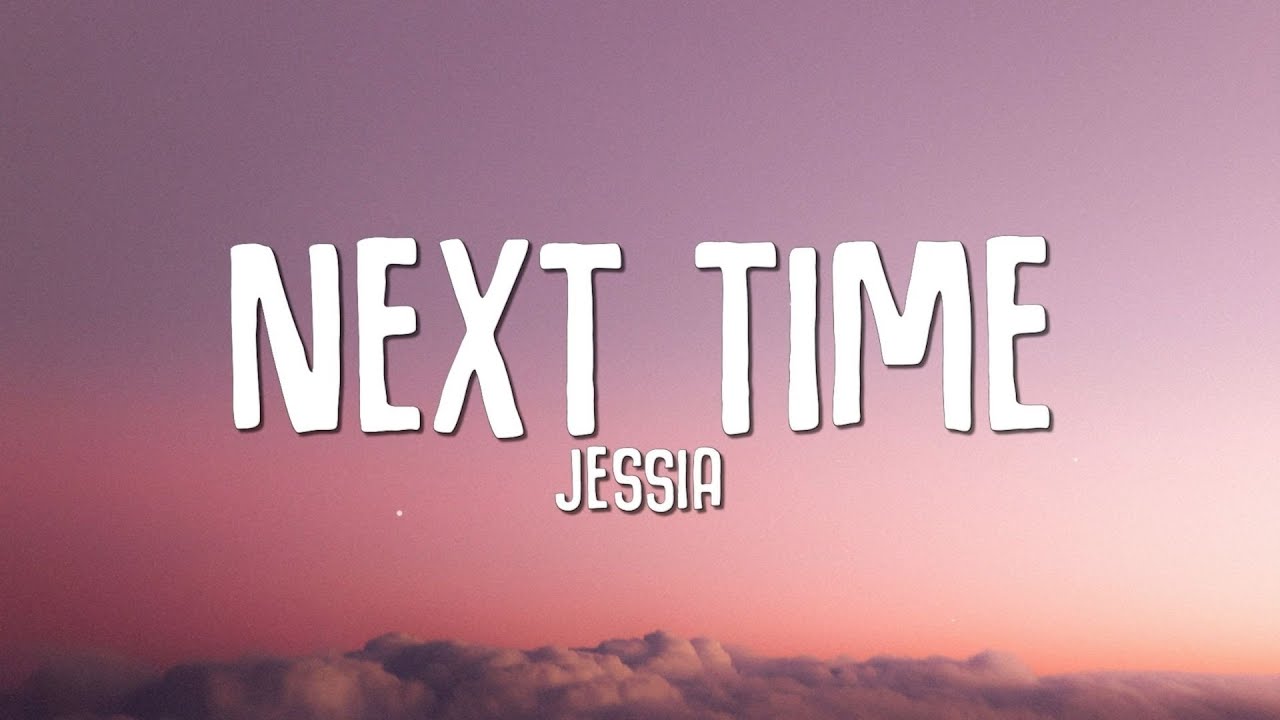 JESSIA - Next Time (Lyrics)